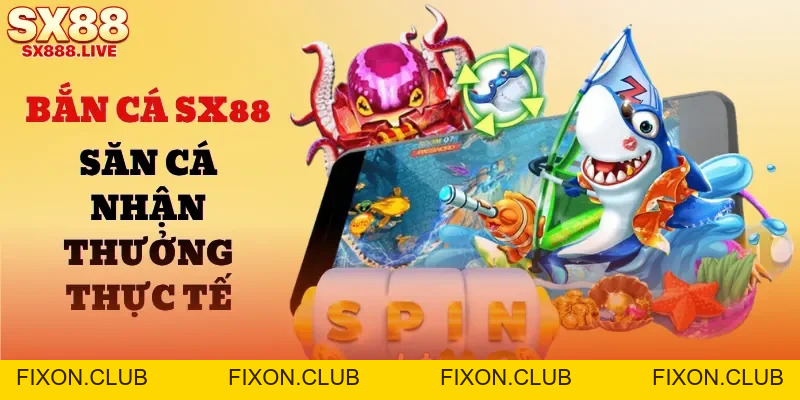 Bắn Cá SX88 - Săn Cá Đại Dương, Nhận Thưởng Thực Tế