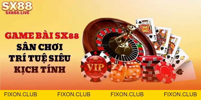 Game Bài SX88 | Sân Chơi Trí Tuệ Siêu Kịch Tính 2026