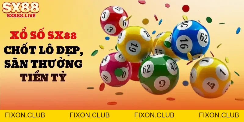 Xổ Số SX88 | Chốt Lô Đẹp, Săn Thưởng Giá Trị Tiền Tỷ