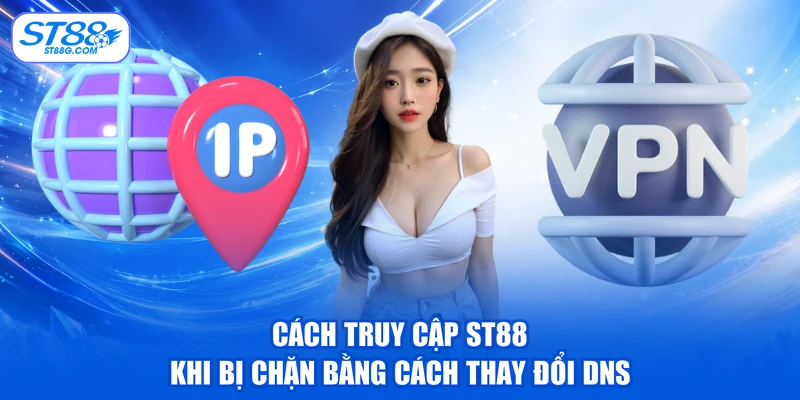 Truy Cập ST88 Khi Bị Chặn - Cách Khắc Phục Nhanh Chóng