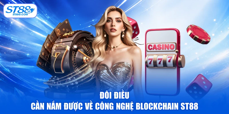 Blockchain ST88 - Công Nghệ Tiên Phong Đổi Mới Sáng Tạo