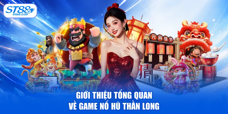 Nổ Hũ Thần Long - Khám Phá Game Rồng Thần Cuốn Hút