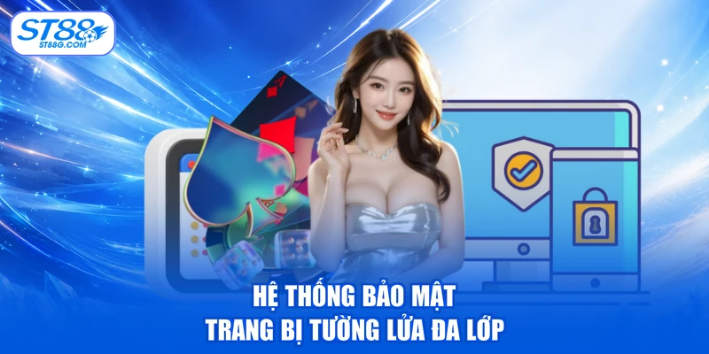 Hệ Thống Bảo Mật ST88 Cam Kết An Toàn Dữ Liệu 100%