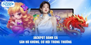 Top 5+ Game Hot ST88 Chơi Cực Chất - Nhận Tiền Liền Tay