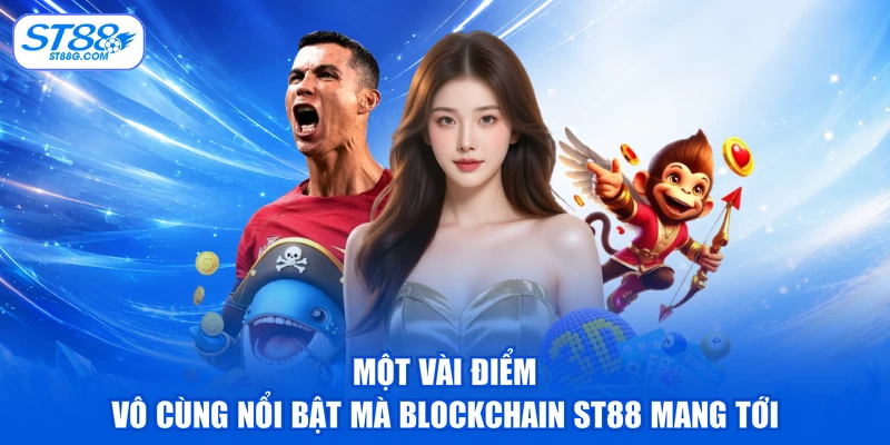 Blockchain ST88 - Công Nghệ Tiên Phong Đổi Mới Sáng Tạo
