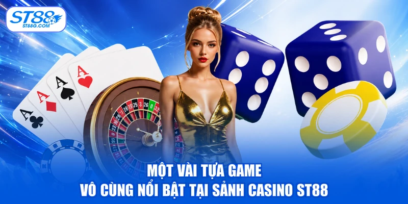 Casino ST88 - Sảnh Cược Đổi Thưởng Chất Lượng Hàng Đầu