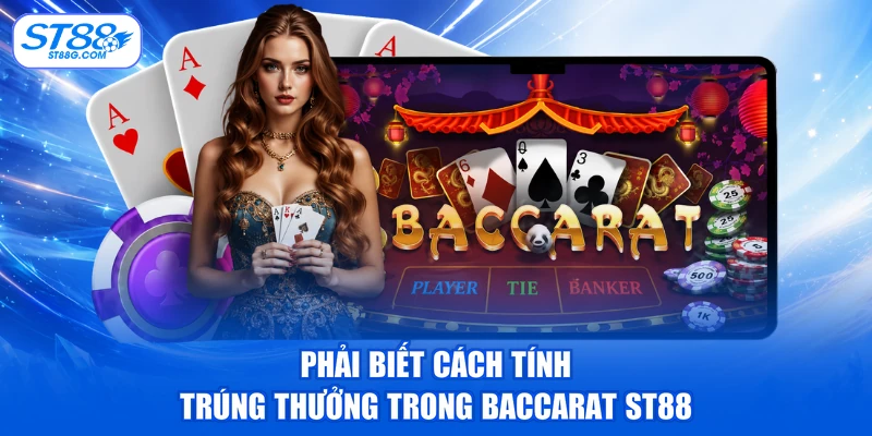 Cách Chơi Baccarat ST88 Chuẩn Xác Rinh Nhiều Quà Khủng