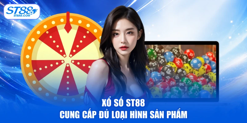 Xổ Số ST88 - Thử Sức Với Nhiều Hình Thức Dự Thưởng