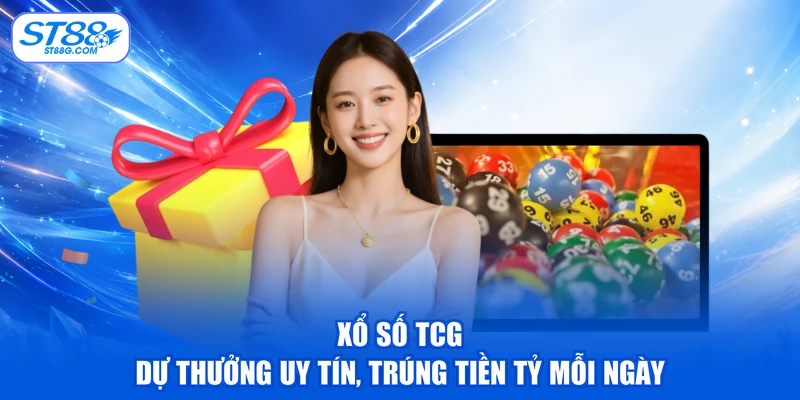 Xổ Số TCG - Dự Thưởng Uy Tín, Trúng Tiền Tỷ Mỗi Ngày